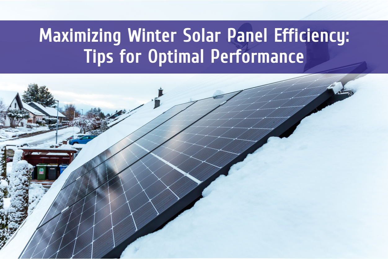 Maximizing Winter Solar Panel Efficiency: Tips for Optimal Performance