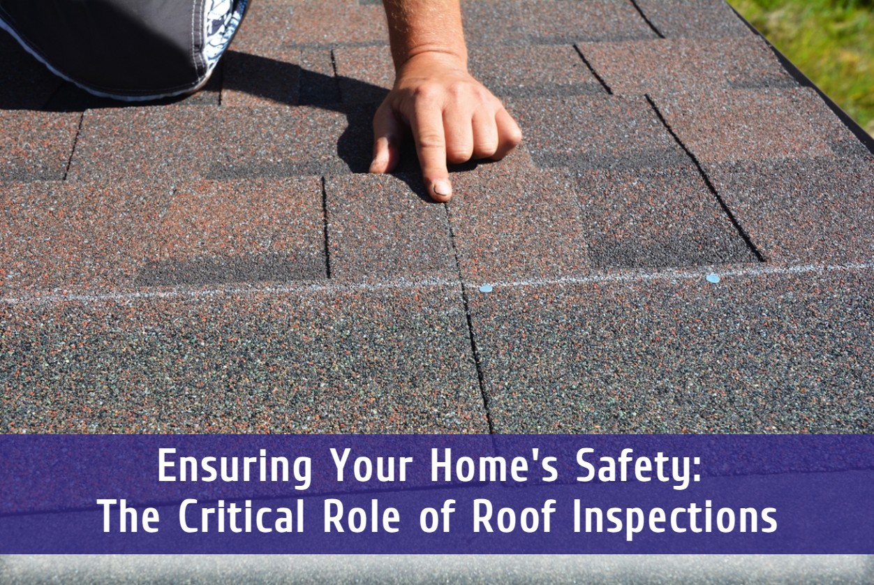 Ensuring Your Home’s Safety: The Critical Role of Roof Inspections